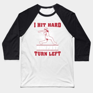 BASEBALL: Hit Hard Run Fast Turn Left Gift Baseball T-Shirt